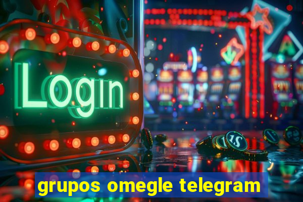 grupos omegle telegram